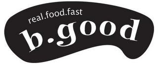 B. GOOD REAL.FOOD.FAST