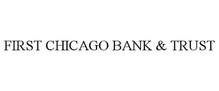 FIRST CHICAGO BANK & TRUST