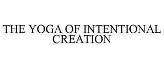 THE YOGA OF INTENTIONAL CREATION