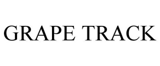 GRAPE TRACK