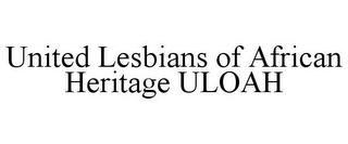 UNITED LESBIANS OF AFRICAN HERITAGE ULOAH