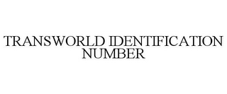 TRANSWORLD IDENTIFICATION NUMBER