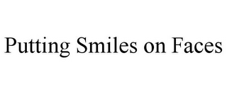 PUTTING SMILES ON FACES