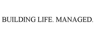 BUILDING LIFE. MANAGED.