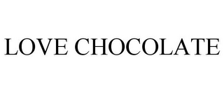 LOVE CHOCOLATE