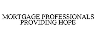 MORTGAGE PROFESSIONALS PROVIDING HOPE