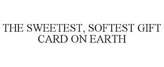 THE SWEETEST, SOFTEST GIFT CARD ON EARTH