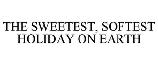 THE SWEETEST, SOFTEST HOLIDAY ON EARTH