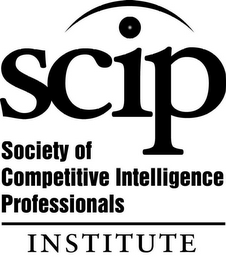 SCIP SOCIETY OF COMPETITIVE INTELLIGENCE PROFESSIONALS INSTITUTE