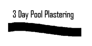 3 DAY POOL PLASTERING