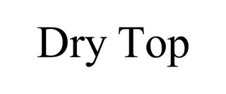 DRY TOP