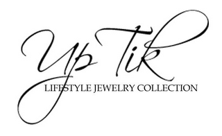 UP TIK LIFESTYLE JEWELRY COLLECTION