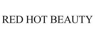 RED HOT BEAUTY