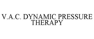 V.A.C. DYNAMIC PRESSURE THERAPY