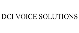 DCI VOICE SOLUTIONS