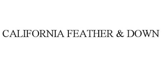 CALIFORNIA FEATHER & DOWN