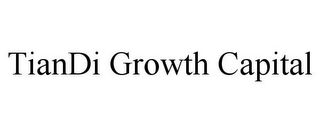 TIANDI GROWTH CAPITAL