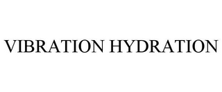 VIBRATION HYDRATION