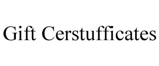 GIFT CERSTUFFICATES