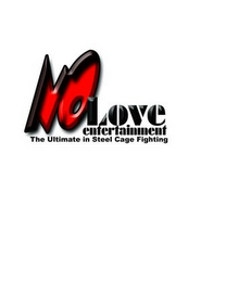 NO LOVE ENTERTAINMENT THE ULTIMATE IN STEEL CAGE FIGHTING