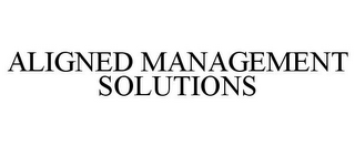 ALIGNED MANAGEMENT SOLUTIONS