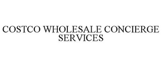 COSTCO WHOLESALE CONCIERGE SERVICES