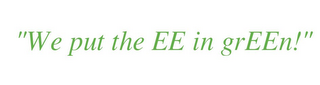 "WE PUT THE EE IN GREEN!"