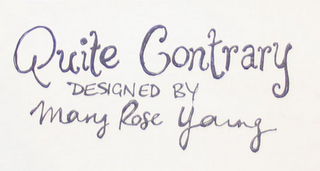 QUITE CONTRARY DESIGNED BY MARY ROSE YOUNG