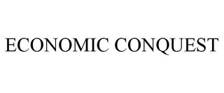 ECONOMIC CONQUEST