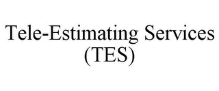 TELE-ESTIMATING SERVICES (TES)