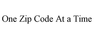 ONE ZIP CODE AT A TIME