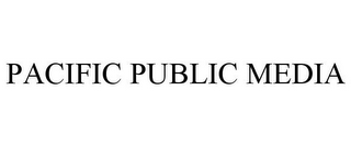 PACIFIC PUBLIC MEDIA