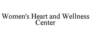 WOMEN'S HEART AND WELLNESS CENTER