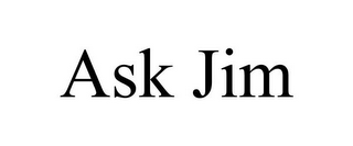 ASK JIM