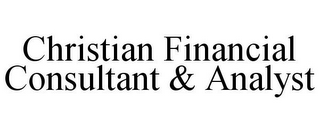 CHRISTIAN FINANCIAL CONSULTANT & ANALYST