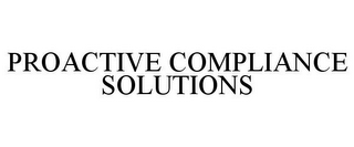 PROACTIVE COMPLIANCE SOLUTIONS