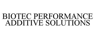 BIOTEC PERFORMANCE ADDITIVE SOLUTIONS