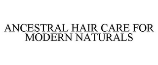 ANCESTRAL HAIR CARE FOR MODERN NATURALS