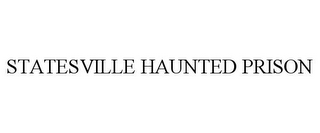 STATESVILLE HAUNTED PRISON