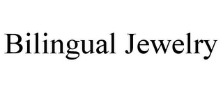 BILINGUAL JEWELRY