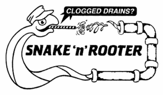 SNAKE 'N' ROOTER CLOGGED DRAINS?