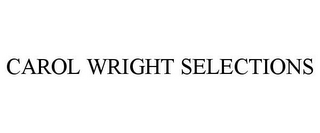 CAROL WRIGHT SELECTIONS