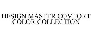 DESIGN MASTER COMFORT COLOR COLLECTION