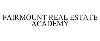 FAIRMOUNT REAL ESTATE ACADEMY