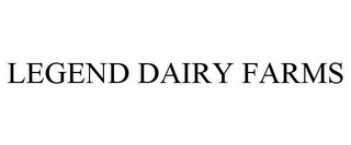 LEGEND DAIRY FARMS