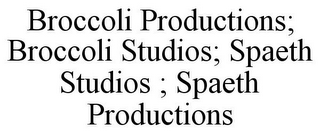 BROCCOLI PRODUCTIONS; BROCCOLI STUDIOS; SPAETH STUDIOS ; SPAETH PRODUCTIONS