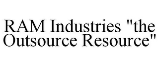 RAM INDUSTRIES "THE OUTSOURCE RESOURCE"