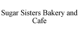 SUGAR SISTERS BAKERY AND CAFE