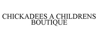 CHICKADEES A CHILDRENS BOUTIQUE