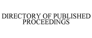 DIRECTORY OF PUBLISHED PROCEEDINGS